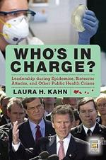 Who's in Charge?: Leadership during Epidemics, Bioterror Attacks, and Other Public Health Crises