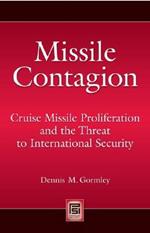 Missile Contagion: Cruise Missile Proliferation and the Threat to International Security