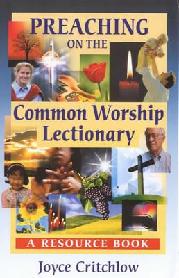 Preaching on the Common Worship Lectionary: A Resource Book - Joyce Critchlow - cover
