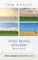 Twelve Months of Sundays Year B: Reflections On Bible Readings - Tom Wright - cover