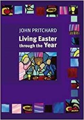 Living Easter Through the Year - John Pritchard - cover