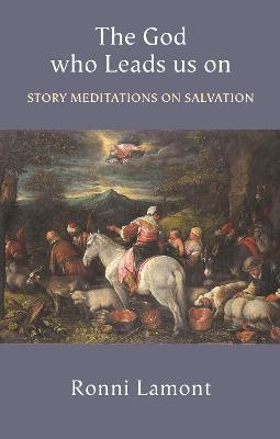 The God Who Leads Us on: Story Meditations On Salvation - Ronni Lamont - cover