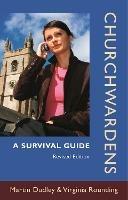 Churchwardens: A Survival Guide (Revised Edition) - Martin Dudley - cover