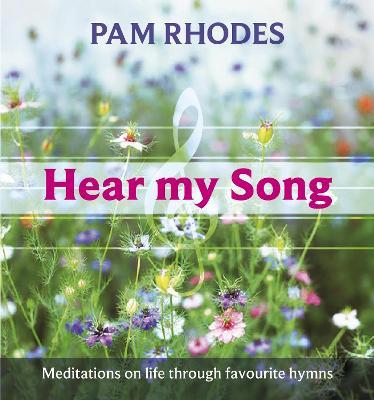 Hear My Song: Meditations On Life Through Favourite Hymns - Pam Rhodes - cover