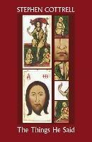 The Things He Said: Reflections On Jesus' Sayings Between Resurrection And Ascension - Stephen Cottrell - cover