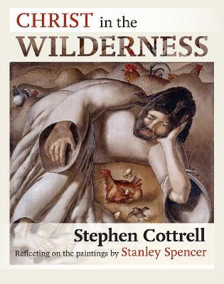 Christ in the Wilderness: Reflecting On The Paintings By Stanley Spencer - Stephen Cottrell - cover