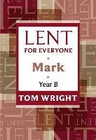 Lent for Everyone: Mark Year B - Tom Wright - cover