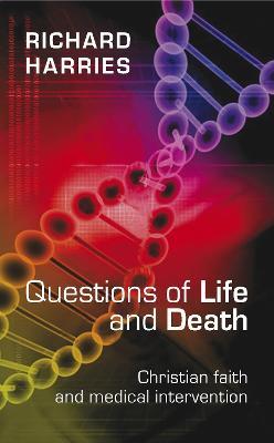 Questions of Life and Death: Christian Faith and Medical Intervention - Richard Harries - cover