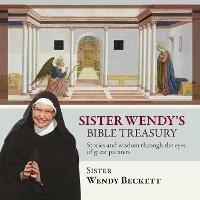 Sister Wendy's Bible Treasury: Stories And Wisdom Through The Eyes Of Great Painters - Wendy Beckett - cover