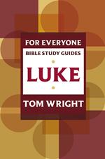 Luke for Everyone: Bible Study Guide