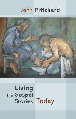 Living the Gospel Stories Today - John Pritchard - cover