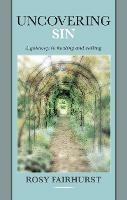 Uncovering Sin: A Gateway To Healing And Calling - Rosy Fairhurst - cover