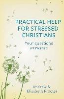 Practical Help for Stressed Christians - Andrew Procter,Elizabeth Procter - cover