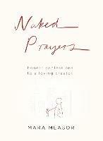 Naked Prayers: Honest Confessions to a Loving God