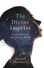 The Divine Imprint: Finding God In The Human Mind