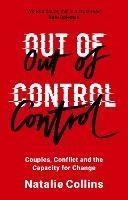 Out of Control: Couples, Conflict and the Capacity for Change - Natalie Collins - cover