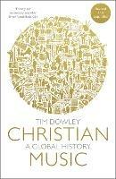 Christian Music: A global history (revised and expanded) - Tim Dowley - cover