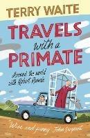 Travels with a Primate: Around the World with Robert Runcie - Terry Waite - cover