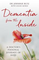 Dementia from the Inside: A Doctor's Personal Journey of Hope