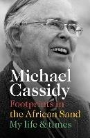 Footprints in the African Sand: My Life and Times - Michael Cassidy - cover