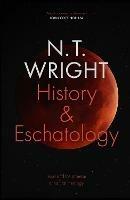 History and Eschatology: Jesus and the Promise of Natural Theology - NT Wright - cover