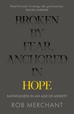 Broken by Fear, Anchored in Hope