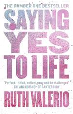 Saying Yes to Life: Originally Published as The Archbishop of Canterbury's Lent Book 2020