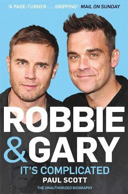 Robbie and Gary: It's Complicated - The Unauthorised Biography - Paul Scott - cover