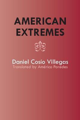 American Extremes: Extremos de America - Daniel Cosio Villegas - cover