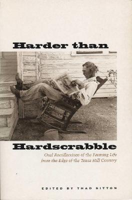 Harder than Hardscrabble: Oral Recollections of the Farming Life from the Edge of the Texas Hill Country - cover