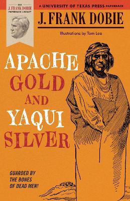 Apache Gold and Yaqui Silver - J. Frank Dobie - cover