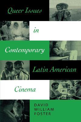 Queer Issues in Contemporary Latin American Cinema - David William Foster - cover