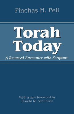 Torah Today: A Renewed Encounter with Scripture - Pinchas H. Peli - cover