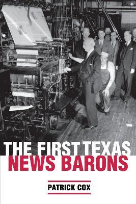 The First Texas News Barons - Patrick Cox - cover