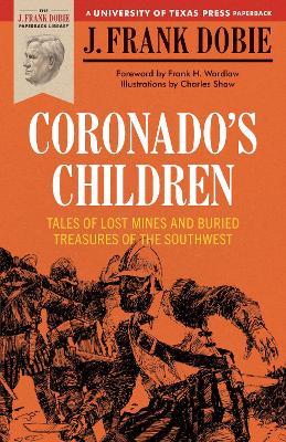 Coronado's Children: Tales of Lost Mines and Buried Treasures of the Southwest - J. Frank Dobie - cover