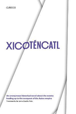 Xicotencatl: An anonymous historical novel about the events leading up to the conquest of the Aztec empire - cover