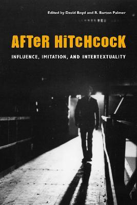 After Hitchcock: Influence, Imitation, and Intertextuality - cover