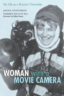 Woman with a Movie Camera: My Life as a Russian Filmmaker - Marina Goldovskaya - cover