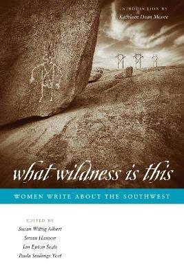 What Wildness Is This: Women Write about the Southwest - cover