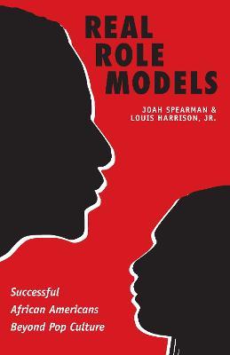 Real Role Models: Successful African Americans Beyond Pop Culture - Joah Spearman,Louis Harrison - cover