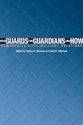 Who Guards the Guardians and How: Democratic Civil-Military Relations - cover