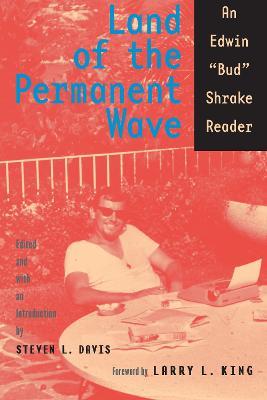 Land of the Permanent Wave: An Edwin "Bud" Shrake Reader - Bud Shrake - cover