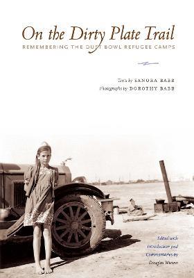 On the Dirty Plate Trail: Remembering the Dust Bowl Refugee Camps - Sanora Babb - cover