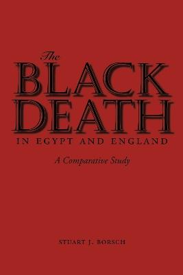 The Black Death in Egypt and England: A Comparative Study - Stuart J. Borsch - cover
