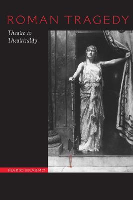 Roman Tragedy: Theatre to Theatricality - Mario Erasmo - cover