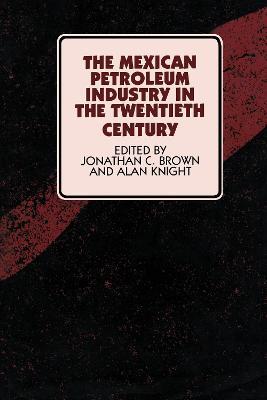 The Mexican Petroleum Industry in the Twentieth Century - cover