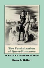 The Feminization of Quest-Romance: Radical Departures