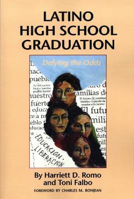 Latino High School Graduation: Defying the Odds - Harriett D. Romo,Toni Falbo - cover