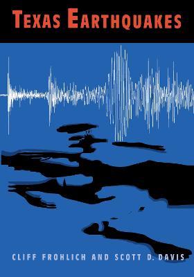 Texas Earthquakes - Cliff Frohlich,Scott D. Davis - cover