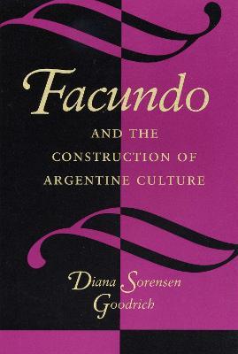 Facundo and the Construction of Argentine Culture - Diana Sorensen Goodrich - cover